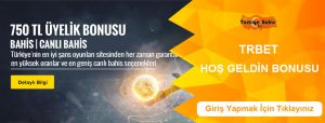 Trbet 750 TL Hoşgeldin Bonusu